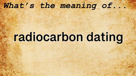 dictionary meaning of radiocarbon dating